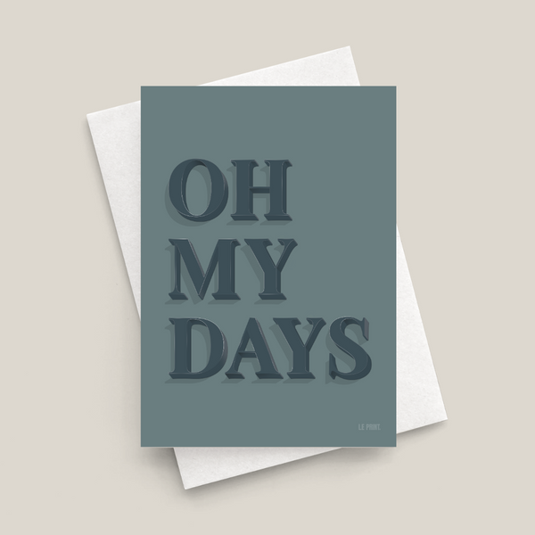 Oh My Days Greetings Card